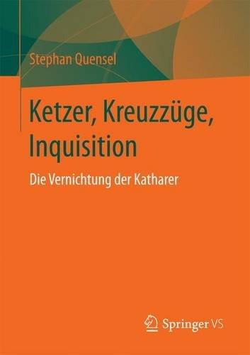 Ketzer, Kreuzzüge, Inquisition: Die Vernichtung der Katharer