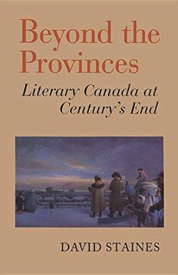 BEYOND PROVINCES LITERARY CANADA CENTP: Literary Canada at Century's End (Heritage)