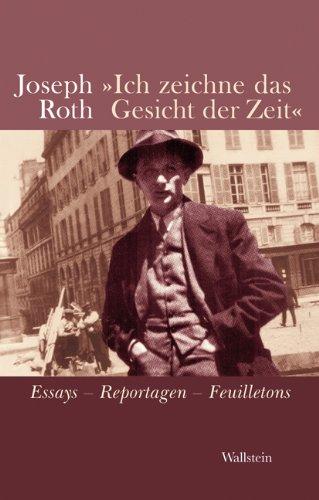 Ich zeichne das Gesicht der Zeit: Essays, Reportagen, Feuilletons