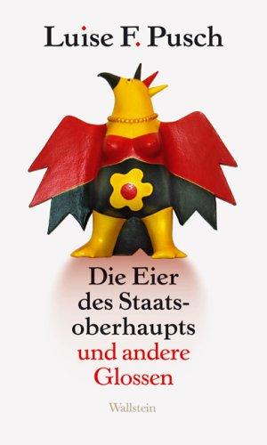 Die Eier des Staatsoberhaupts: Und andere Glossen