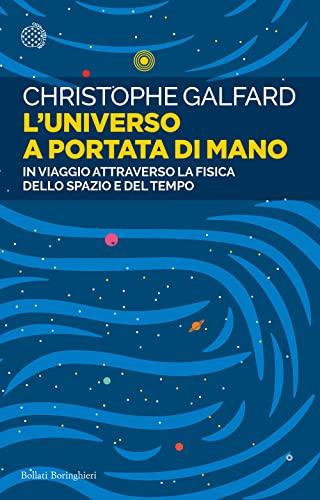 L'universo a portata di mano. In viaggio attraverso la fisica dello spazio e del tempo (Saggi tascabili)