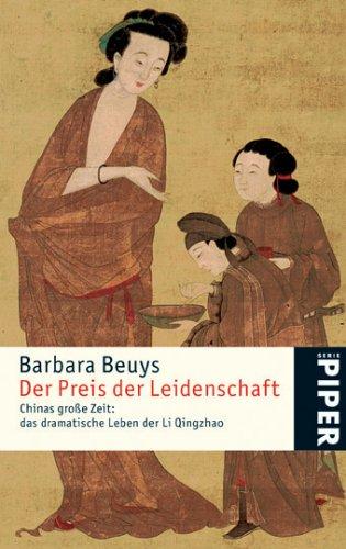 Der Preis der Leidenschaft: Chinas große Zeit: das dramatische Leben der Li Qingzhao