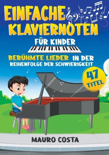 Einfache Klaviernoten für Kinder: Berühmte Lieder in der Reihenfolge der Schwierigkeit