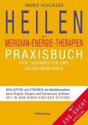 Heilen mit Meridian-Energie-Therapien: Praxisbuch für Therapeuten und Selbstanwender