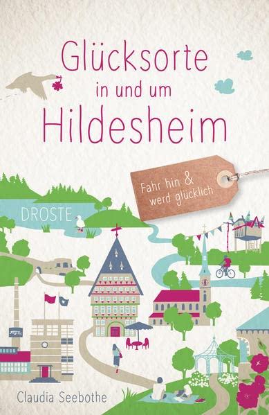 Glücksorte in und um Hildesheim: Fahr hin und werd glücklich