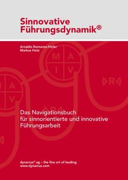 Sinnovative Führungsdynamik: Das Navigationsbuch für sinnorientierte und innovative Führungsarbeit