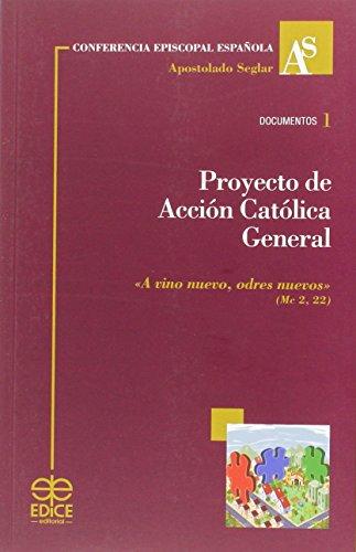 Proyecto de Acción Católica General : "A vino nuevo, odres nuevos". Mc 2, 22 (Documentos, Band 1)