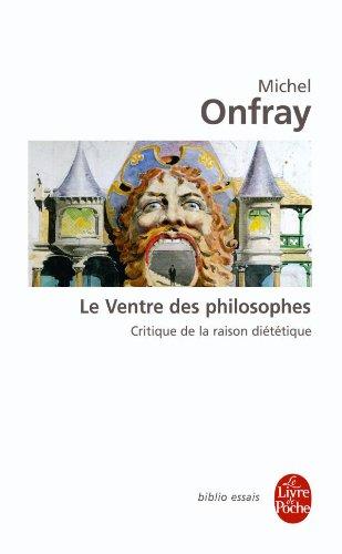 Le ventre des philosophes : critique de la raison diététique