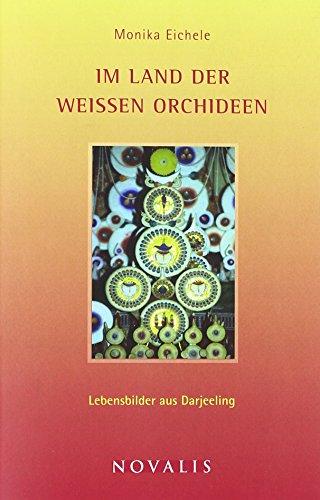 Im Land der weißen Orchideen: Lebensbilder aus Darjeeling