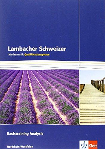 Lambacher Schweizer - Ausgabe Nordrhein-Westfalen - Neubearbeitung / Qualifikationsphase: Basistraining Analysis. Arbeitsheft plus Lösungsheft