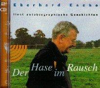 Der Hase im Rausch. 2 CDs. . Eberhard Esche liest autobiographische Geschichten (Ohreule)