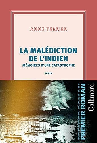 La malédiction de l'Indien : mémoires d'une catastrophe : roman biographique