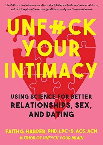 Unfuck Your Intimacy: Using Science for Better Relationships, Sex, and Dating (5-minute Therapy)