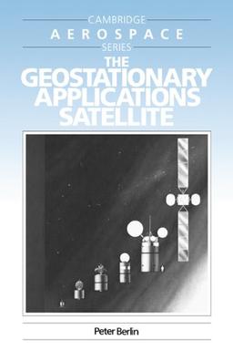 Geostationary Application Satellite (Cambridge Aerospace Series, Band 2)