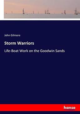 Storm Warriors: Life-Boat Work on the Goodwin Sands