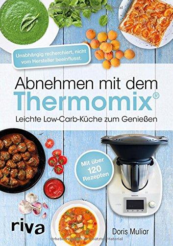 Abnehmen mit dem Thermomix: Leichte Low-Carb-Küche zum Genießen