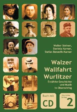 Walzer, Wallfahrt, Wurlitzer: Erzählte Geschichte und Musik in Oberzeiring