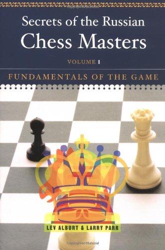 Secrets of the Russian Chess Masters: Fundamentals of the Game: Fundamentals of the Game, Volume 1