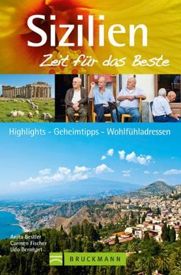 Reiseführer Sizilien - Zeit für das Beste: Highlights, Geheimtipps, Wohlfühladressen für den perfekten Sizilienurlaub. Mit Tipps zu geografischen Highlights, Sizilien kulinarisch, übernachten und mehr