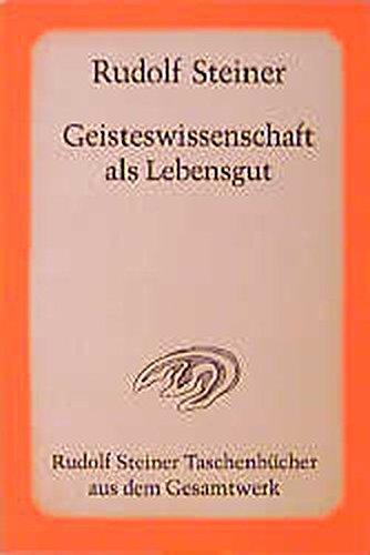 Geisteswissenschaft als Lebensgut: 12 öffentliche Vorträge im Architektenhaus zu Berlin 1913/14 (Rudolf Steiner Taschenbücher aus dem Gesamtwerk)