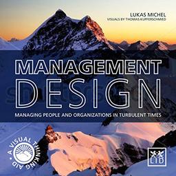 Management Design: Managing People and Organizations in Turbulent Times: A Visual-Thinking Aid