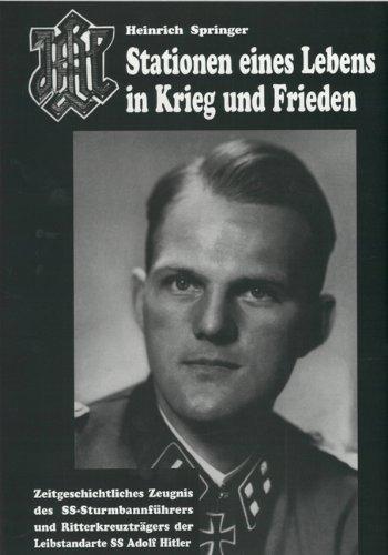 Stationen eines Lebens in Krieg und Frieden: Zeitgeschichtliches Zeugnis des SS-Sturmbannführers und Ritterkreuzträgers der Leibstandarte SS Adolf Hitler