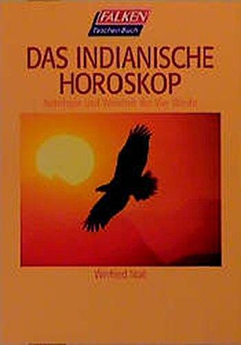 Das indianische Horoskop: Astrologie und Weisheit der Vier Winde (Falken Taschenbücher)