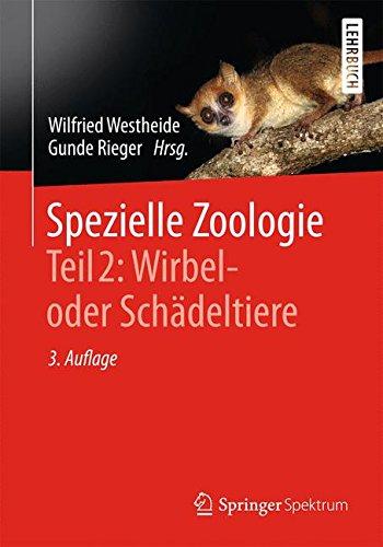 Spezielle Zoologie. Teil 2: Wirbel- oder Schädeltiere