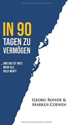 IN 90 TAGEN ZU VERMÖGEN: … und das ist weit mehr als Geld-wert!