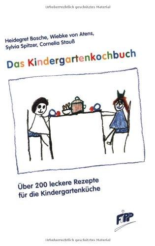 Das Kindergartenkochbuch: Über 200 leckere Rezepte für die Kindergartenküche