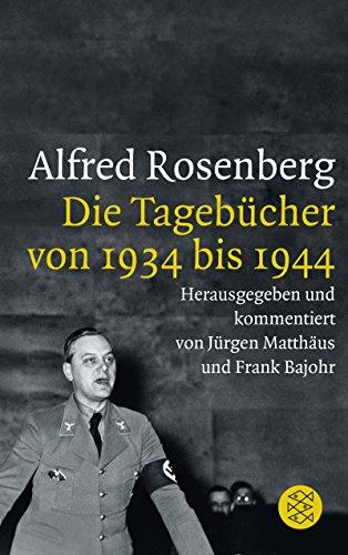 Alfred Rosenberg: Die Tagebücher von 1934 bis 1944 (Die Zeit des Nationalsozialismus)