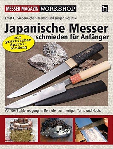 Japanische Messer schmieden für Anfänger: Von der Stahlerzeugung im Rennofen zum fertigen Tanto und Hocho (Messer Magazin Workshop)