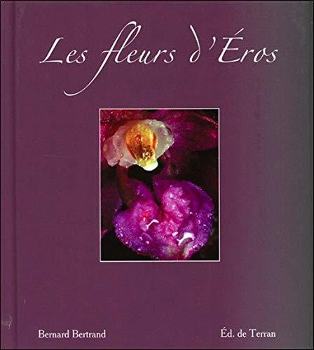 Les fleurs d'Eros : florilège dédié à la féminitude