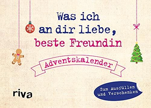 Was ich an dir liebe, beste Freundin – Adventskalender: Zum Ausfüllen und Verschenken