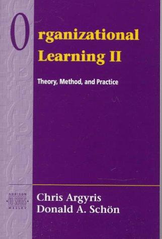 Organizational Learning II: Theory, Method, and Practice (Addison-Wesley Od Series)