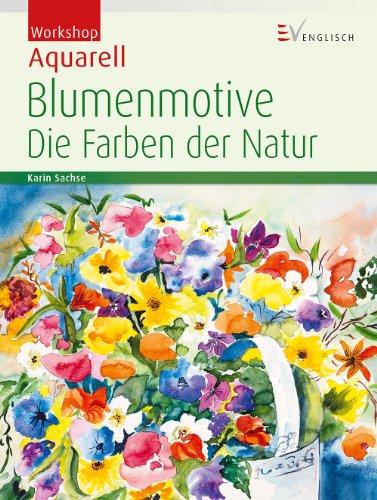 Workshop Aquarell - Blumenmotive: Die Farben der Natur