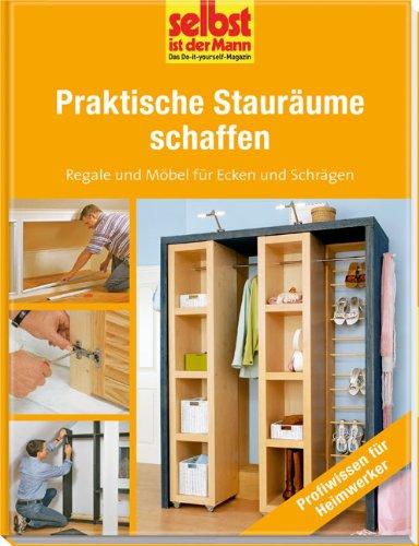 Praktische Stauräume schaffen - selbst ist der Mann: Regale und Möbel für Ecken und Schrägen