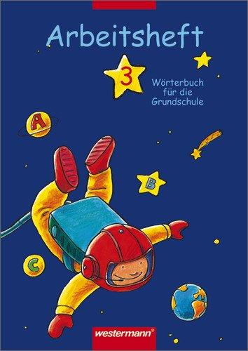 Wörterbuch für die Grundschule. Allgemeine Ausgabe Neubearbeitung: Wörterbuch für die Grundschule: Arbeitsheft 3