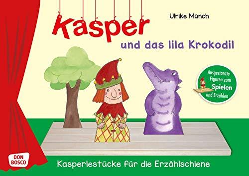 Kasper und das lila Krokodil. Spielfiguren für die Erzählschiene. Spielfiguren für die Erzählschiene. Ausgestanzte Figuren zum Spielen und Erzählen. ... Jahren (Kasperlestücke für die Erzählschiene)