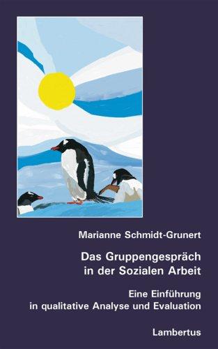 Das Gruppengespräch  in der Sozialen Arbeit: Eine Einführung in qualitative Analyse und Evaluation