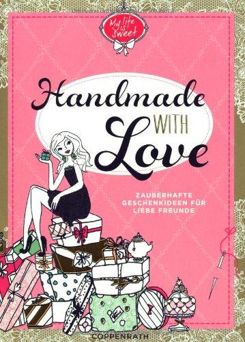 Handmade with Love: Zauberhafte Geschenkideen für liebe Freunde