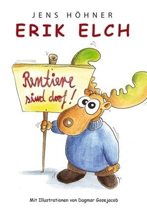 Erik Elch: Rentiere sind doof