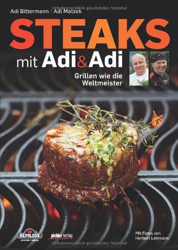 Steaks mit Adi & Adi: Grillen wie die Weltmeister