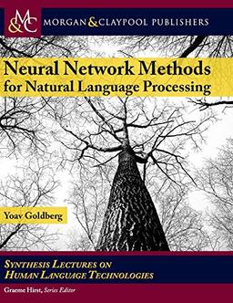 Neural Network Methods in Natural Language Processing (Synthesis Lectures on Human Language Technologies)