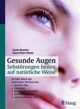 Gesunde Augen: Sehstörungen heilen auf natürliche Weise