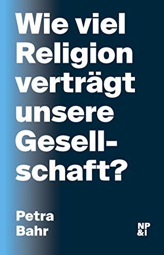 Wie viel Religion verträgt unsere Gesellschaft?