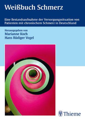 Weißbuch Schmerz: Eine Bestandsaufnahme der Versorgungssituation von Patienten mit chronischem Schmerz in Deutschland