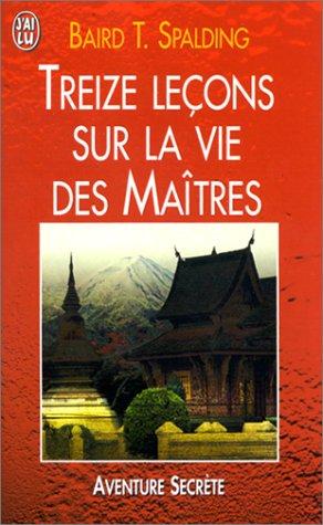 Treize leçons sur la vie des Maîtres suivi de Questions et réponses sur la vie des Maîtres (Aventure Secret)