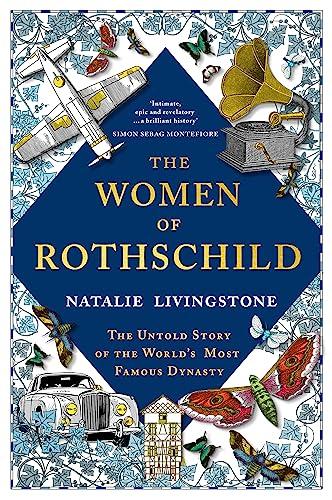 The Women of Rothschild: The Untold Story of the World's Most Famous Dynasty