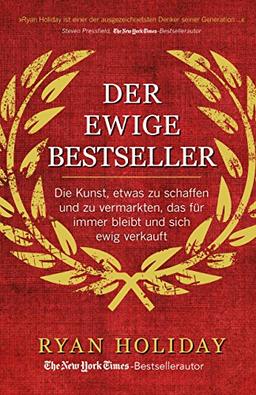 Der ewige Bestseller: Die Kunst, etwas zu schaffen und zu vermarkten, das für immer bleibt und sich ewig verkauft